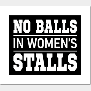 no balls in women's stalls Posters and Art